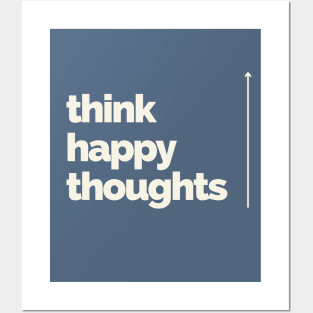 Think Happy Thoughts Posters and Art